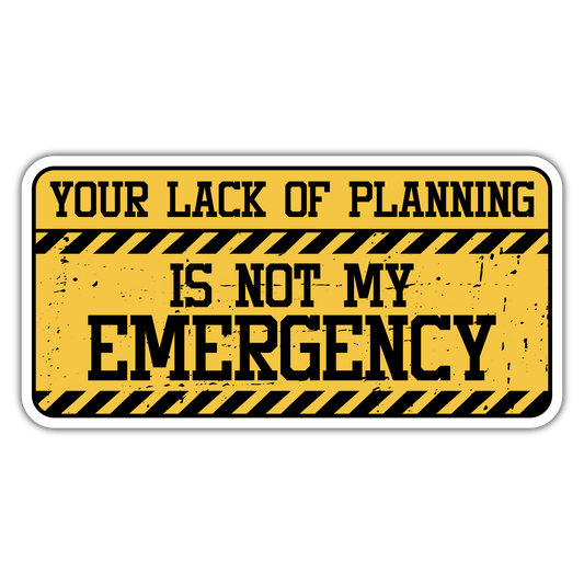 NOT MY EMERGENCY